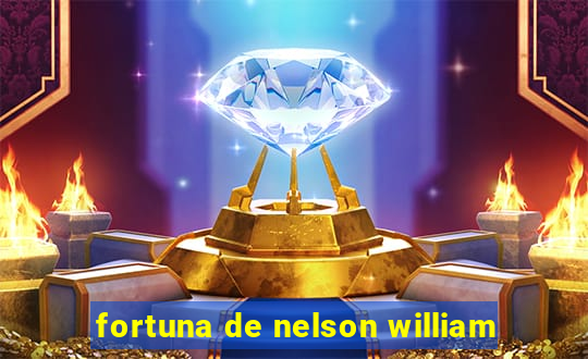 fortuna de nelson william